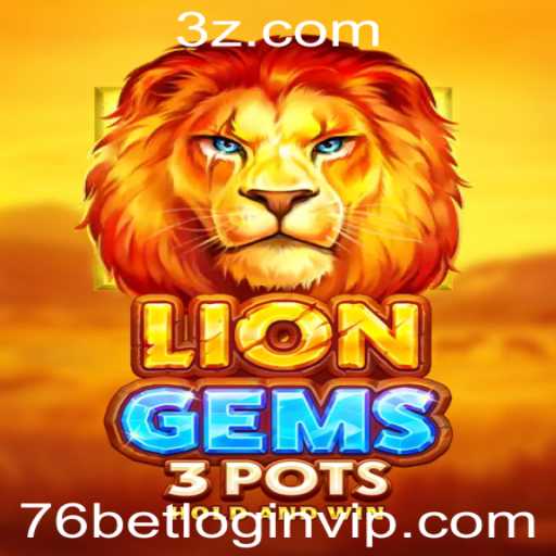 Explorando o Mundo de LionGems3pots e 76bet VIP Login