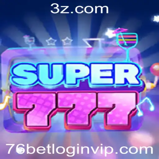 Explorando Super777: O Jogo que Revoluciona 76bet VIP Login