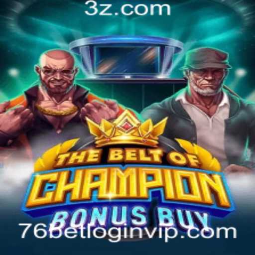 Descubra o Jogo 'TheBeltOfChampionBonusBuy' e o Mundo do 76bet VIP Login